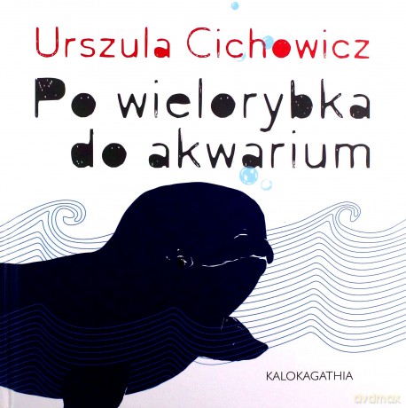 Po wielorybka do akwarium - Urszula Cichowicz [KSIĄŻKA]