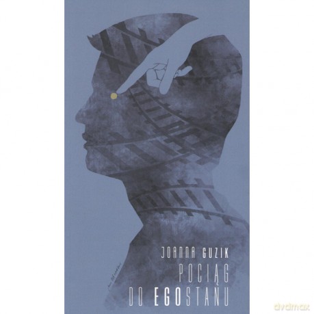 Pociąg do Egostanu - Joanna Guzik [KSIĄŻKA]