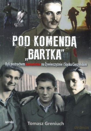 Pod komendą "Bartka" (broszura) - Tomasz Greniuch [KSIĄŻKA]