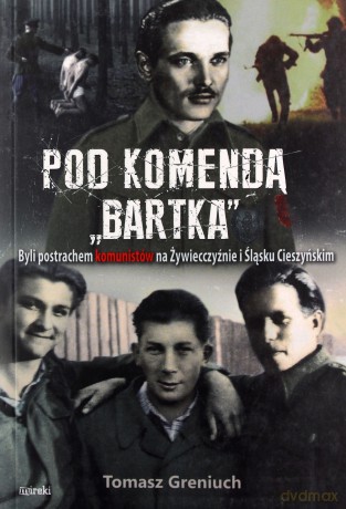 Pod komendą "Bartka" (broszura) - Tomasz Greniuch [KSIĄŻKA]