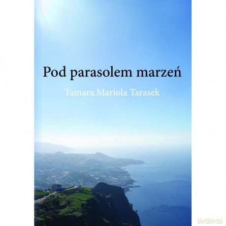 Pod parasolem marzeń - Mariola Tamara Tarasek [KSIĄŻKA]