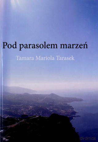Pod parasolem marzeń - Mariola Tamara Tarasek [KSIĄŻKA]