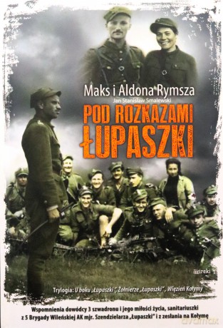 Pod rozkazami Łupaszki - Maks Rymsza, Aldona [KSIĄŻKA]