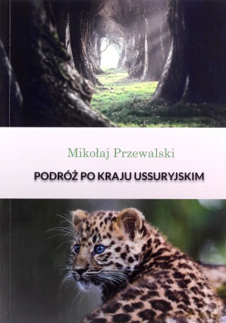 Podróż po kraju Ussuryjskim - Mikołaj Przewalski [KSIĄŻKA]