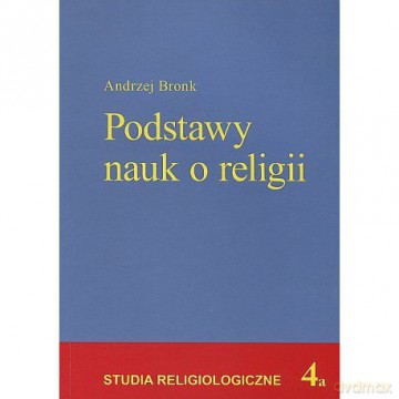 Podstawy nauk o religii - Andrzej Bronk [KSIĄŻKA]