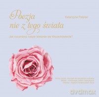 Poezja nie z tego świata - Katarzyna Patalan, Izabela Ramza-Pilasiewicz [KSIĄŻKA]