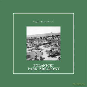Polanicki Park Zdrojowy - Zbigniew Franczukowski [KSIĄŻKA]