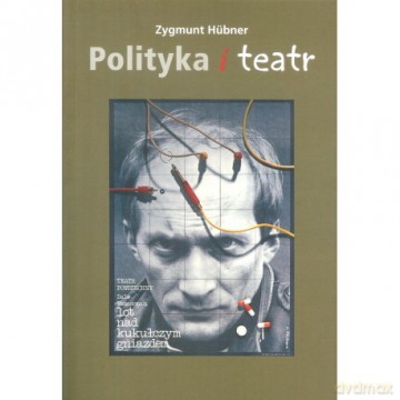 Polityka i teatr - Zygmunt Hubner [KSIĄŻKA]