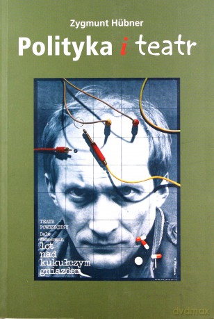 Polityka i teatr - Zygmunt Hubner [KSIĄŻKA]