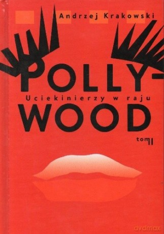 Pollywood: uciekinierzy w raju (Tom II) - Andrzej Krakowski [KSIĄŻKA]