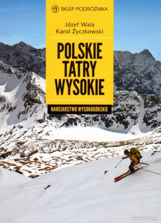 Polskie Tatry wysokie. Narciarstwo wysokogórskie [KSIĄŻKA]