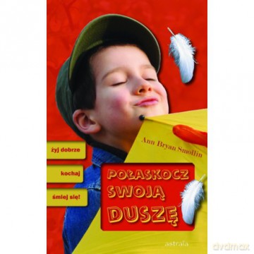 Połaskocz swoją duszę żyj dobrze, kochaj, śmiej się! - Smollin Brayan [KSIĄŻKA]