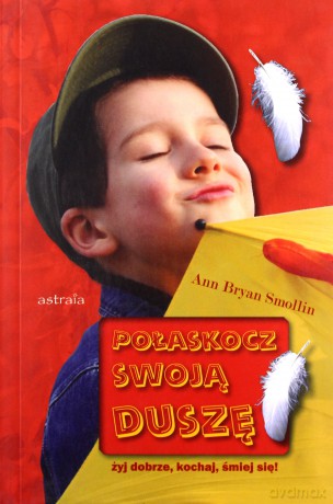 Połaskocz swoją duszę żyj dobrze, kochaj, śmiej się! - Smollin Brayan [KSIĄŻKA]
