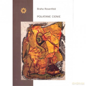 Połatane cienie - Braha Rosenfeld [KSIĄŻKA]