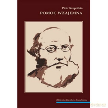 Pomoc wzajemna (nowe wydanie) - Piotr Kropotkin [KSIĄŻKA]