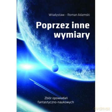 Poprzez inne wymiary - Władysław Roman Adamski [KSIĄŻKA]
