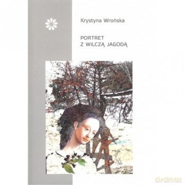 Portret z wilczą jagodą - Krystyna Wrońska [KSIĄŻKA]