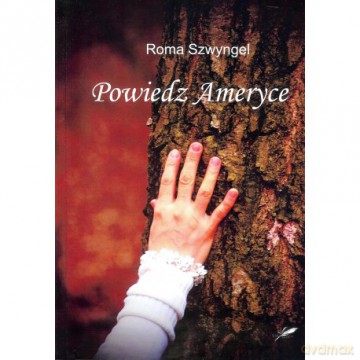 Powiedz Ameryce - Roma Szwyngel [KSIĄŻKA]