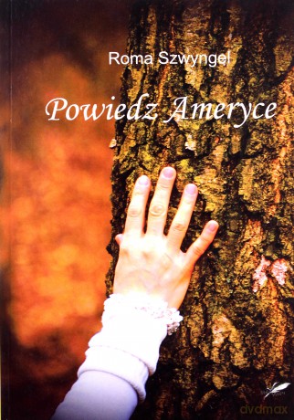Powiedz Ameryce - Roma Szwyngel [KSIĄŻKA]