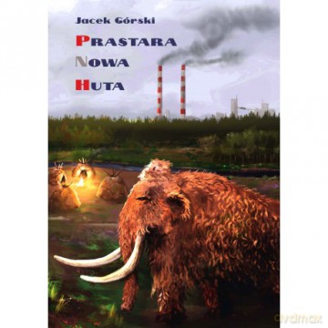 Prastara Nowa Huta - Jacek Górski [KSIĄŻKA]