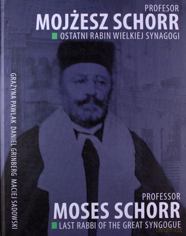 Profesor Mojżesz Schorr. Ostatni rabin Wielkiej Synagogi [KSIĄŻKA]