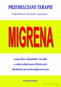 Przemilczane terapie. Migrena. - Krzysztof Anwicz [KSIĄŻKA]