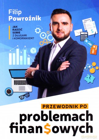 Przewodnik po problemach finansowych - Filip Powroźnik [KSIĄŻKA]