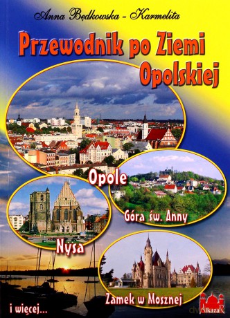 Przewodnik po Ziemi Opolskiej - A. Będkowska-Karmelita [KSIĄŻKA]
