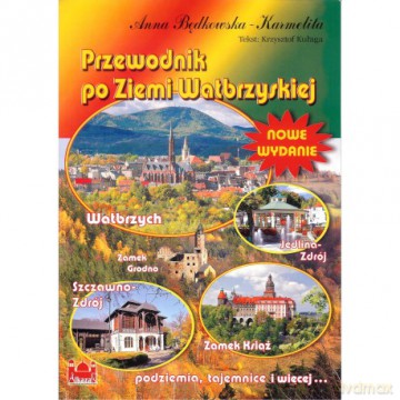 Przewodnik po Ziemi Wałbrzyskiej - Anna Będkowska-Karmelita [KSIĄŻKA]