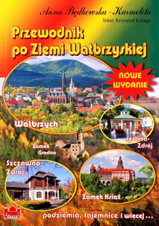 Przewodnik po Ziemi Wałbrzyskiej - Anna Będkowska-Karmelita [KSIĄŻKA]
