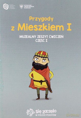 Przygody z Mieszkiem I. Muzealny zeszyt ćwiczeń Cz.1 [KSIĄŻKA]
