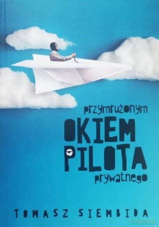 Przymrużonym okiem pilota prywatnego - Tomasz Siembida [KSIĄŻKA]