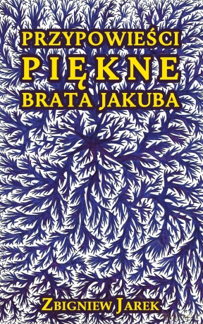 Przypowieści piękne brata Jakuba - Zbigniew Jarek [KSIĄŻKA]