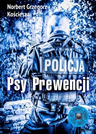 Psy prewencji - Norbert G. Kościesza [KSIĄŻKA]