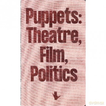 Puppets: Theatre, Film, Politics [KSIĄŻKA]