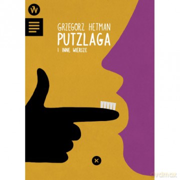 Putzlaga i inne wiersze - Grzegorz Hetman [KSIĄŻKA]