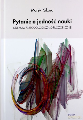 Pytanie o jedność nauki - Marek Sikora [KSIĄŻKA]