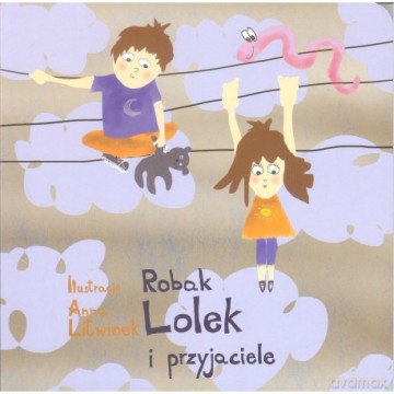 Robak Lolek i przyjaciele - Anna Litwinek [KSIĄŻKA]