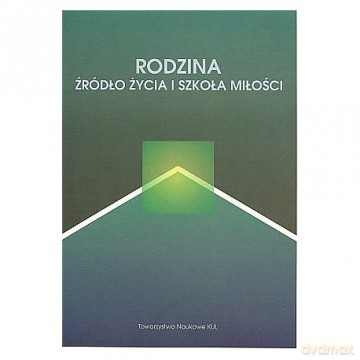 Rodzina źródło życia i szkoła miłości - Dorota Red.Kornas-Biela [KSIĄŻKA]