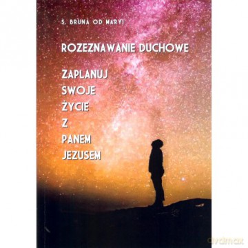 Rozeznawanie duchowe - Bruna Od Maryi S. [KSIĄŻKA]