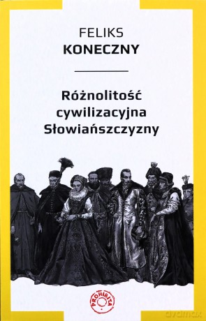 Różnolitość cywilizacyjna Słowiańszczyzny - Feliks Koneczny [KSIĄŻKA]