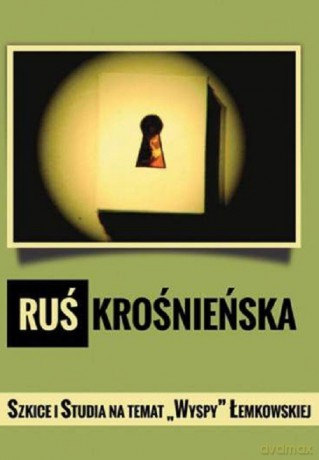 Ruś Krośnieńska. szkice i studia na temat "wyspy" łemkowskiej - Sebastian Red.Dubiel-Dmytryszyn [KSIĄŻKA]