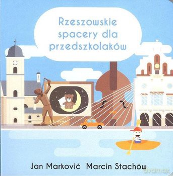 Rzeszowskie spacery dla przedszkolaków - Jan Markovic, Marcin Stachów [KSIĄŻKA]