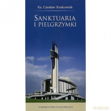 Sanktuaria i pielgrzymki - Czesław Ks. Krakowiak [KSIĄŻKA]