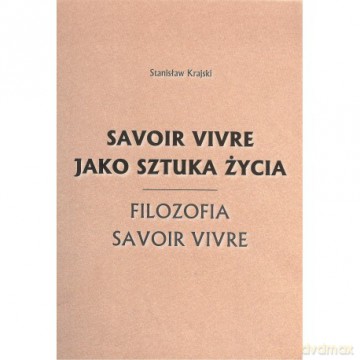Savoir vivre jako sztuka życia - Stanisław Krajski [KSIĄŻKA]