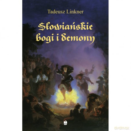 Słowiańskie bogi i demony - Tadeusz Linker [KSIĄŻKA]