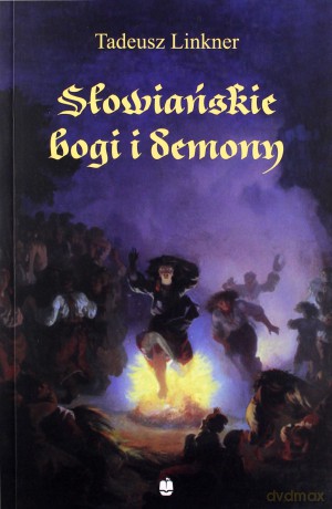 Słowiańskie bogi i demony - Tadeusz Linker [KSIĄŻKA]