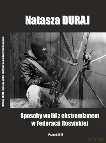 Sposoby walki z ekstremizmem w Federacji Rosyjskiej - Natasza Duraj [KSIĄŻKA]