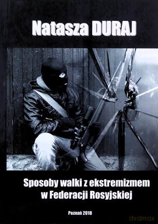 Sposoby walki z ekstremizmem w Federacji Rosyjskiej - Natasza Duraj [KSIĄŻKA]