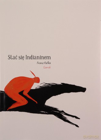 Stać się Indianinem - Franz Kafka [KSIĄŻKA]